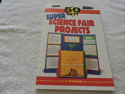 50 Nifty Super Science Fair Projects by Jill Smolinski 1995