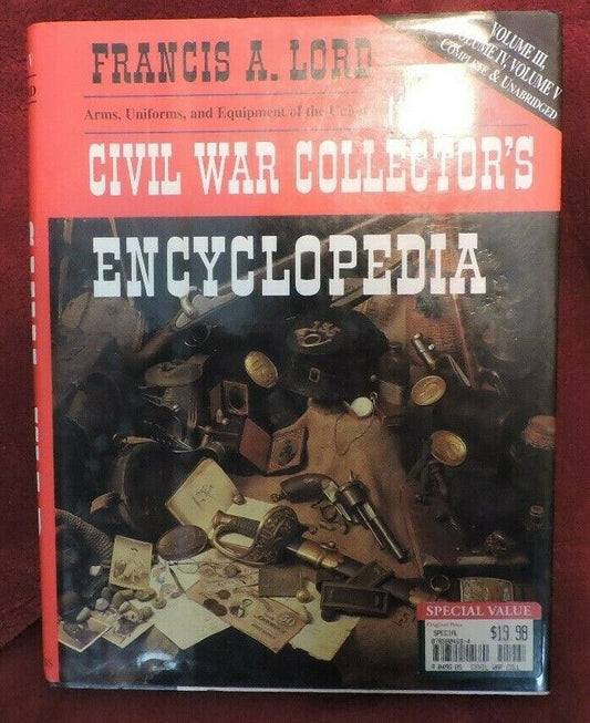Civil War Collector's Encyclopedia, Arms/Uniforms and Equip. (Union/Confederacy)
