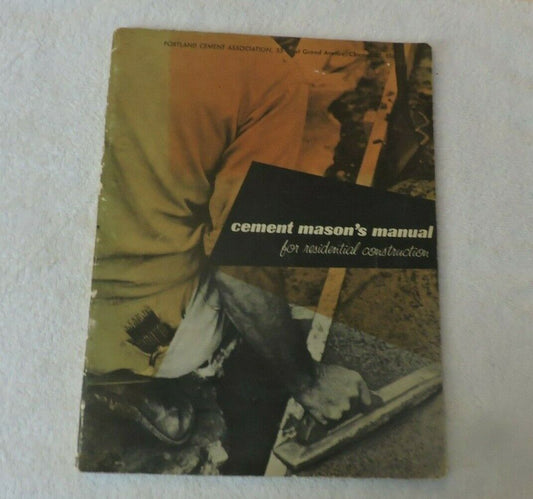 CEMENT MASON'S MANUAL FOR RESIDENTAL CONSTRUCTION "PORTLAND CEMENT" 1960