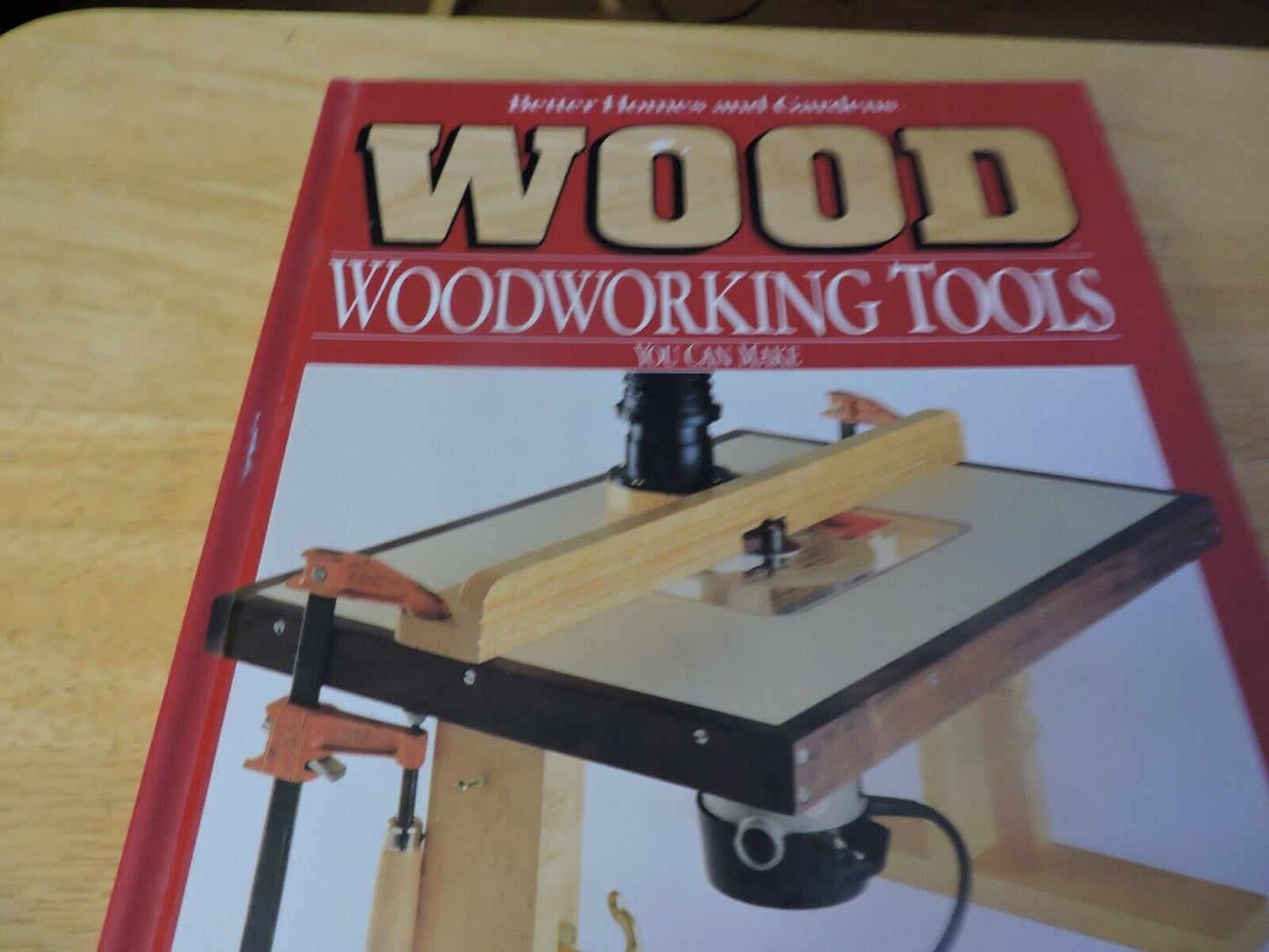 BETTER HOMES AND GARDENS WOOD WOODWORKING TOOLS YOU CAN MAKE1991