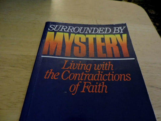 SURROUNDED BY MYSTERY; LIVING WITH THE CONTRADICTIONS OF FAITH BY: RUTH SENTER