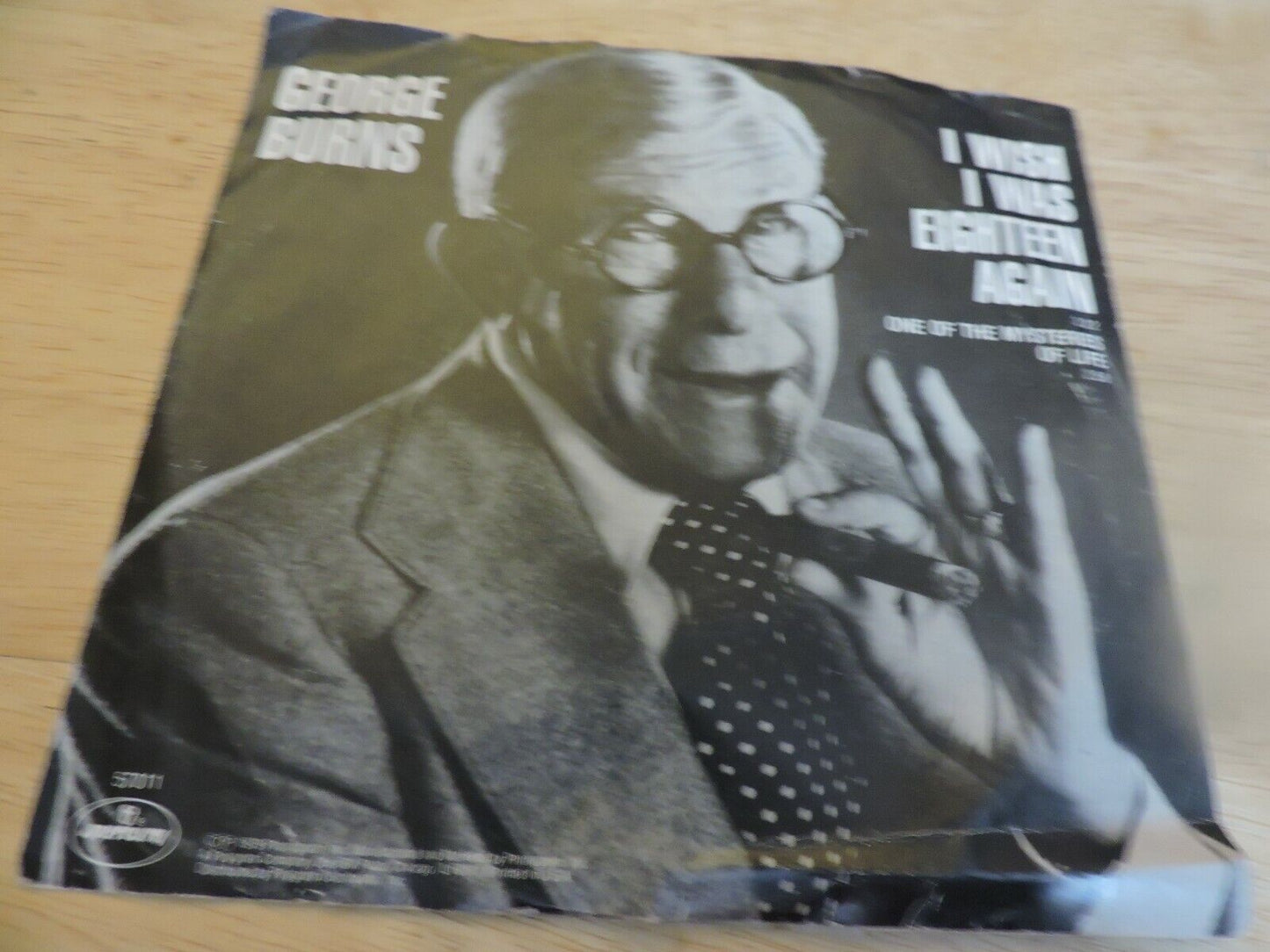 GEORGE BURNS;  WISH I WAS EIGHTEEN AGAIN/ONE OF THE MYSTERIES OF LIFE, 45 RPM RE