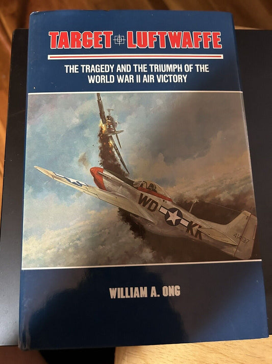 Target Luftwaffe, Tragedy & Triumph of WWII Air Victory, William Ong