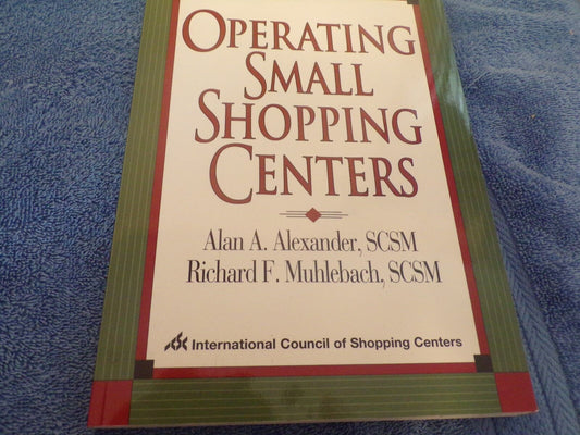 Small Shopping Centers by A. A. Alexander and R.F. Muhlebach (Special Bonus)