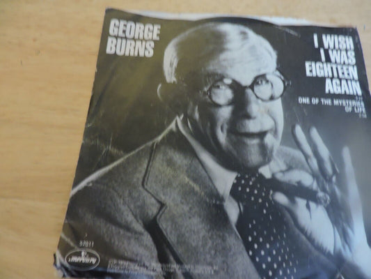 GEORGE BURNS;  WISH I WAS EIGHTEEN AGAIN/ONE OF THE MYSTERIES OF LIFE, 45 RPM RE