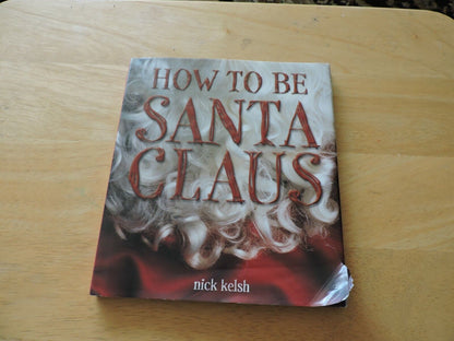 How to Be Santa Claus by Nick Kelsh (2001, Hardcover)