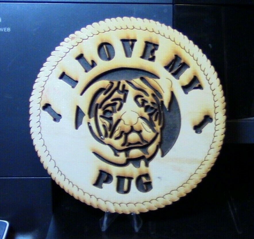 Hand Crafted Wood (Cedar) Plaque: I Love My Pug (5 3/4" Diamiter)