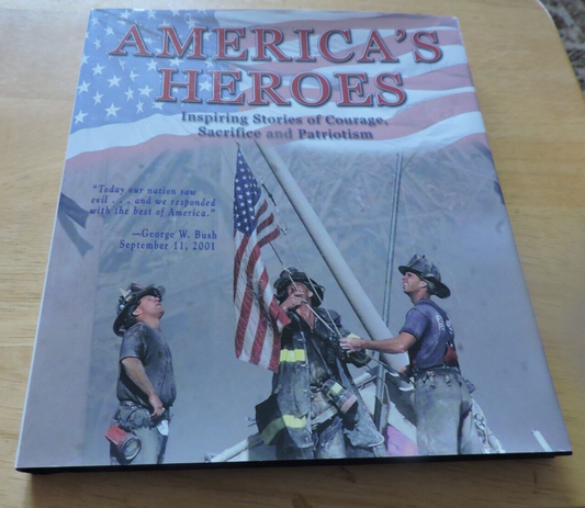 America's Heroes : Inspiring Stories of Courage, Sacrifice, and Patriotism