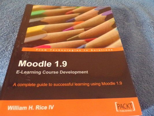 Moodle 1. 9 E-Learning Course Development : A complete guide to successful learn