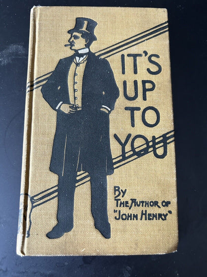Vintage Literature: It's Up to You By "John Henry" Printed 1902