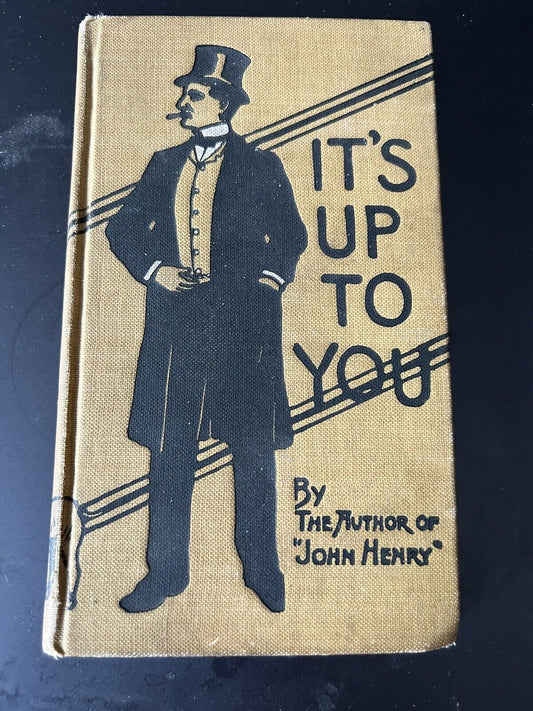 Vintage Literature: It's Up to You By "John Henry" Printed 1902