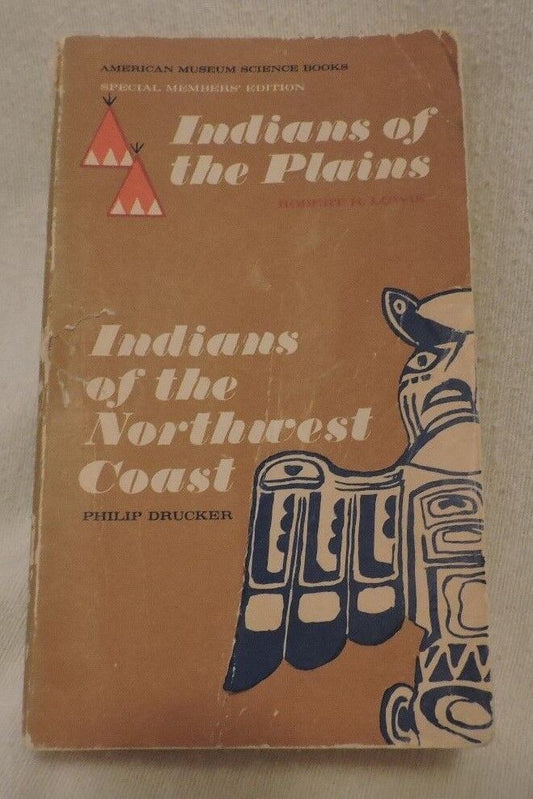 Indians of the Plains and the Northwest Coast by Robert Lowie and Philip Drucker