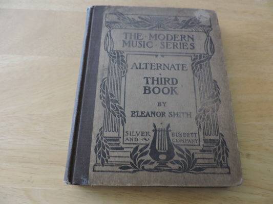 THE MODERN MUSIC SERIES:  ALTERNATE THIRD BOOK BY: ELEANOR SMITH 1903