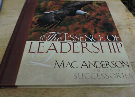 THE ESSENCE OF LEADERSHIP BY: MAC ANDERSON 2005 WITH CD--SIGNED