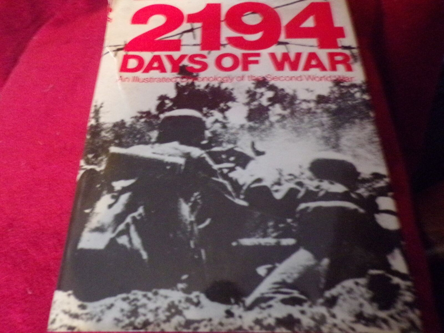 2194 Days of War Illustrated Chronology of WWII 752 Pages HC DJ