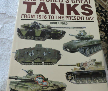 THE WORLD'S GREAT TANKS FROM 1916 TO THE PRESENT DAY--ROBERT FORD 1997