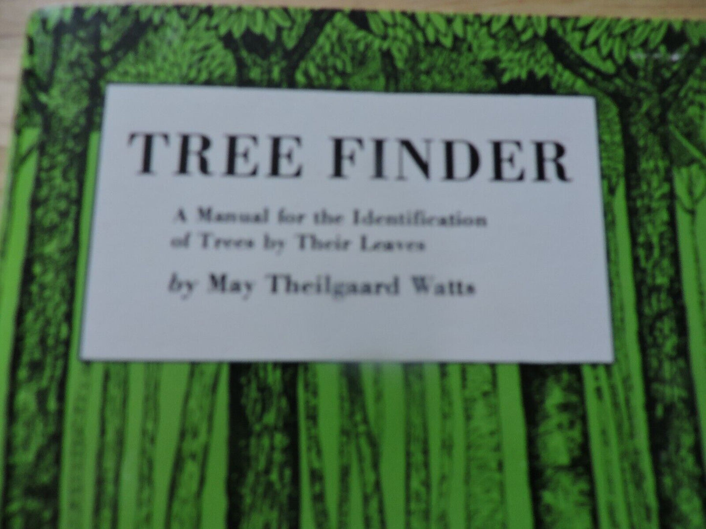 TREE FINDER- IDENTIFICATION OF TREES BY THEIR LEAVES  BY MARY THEILGURARD WATTS