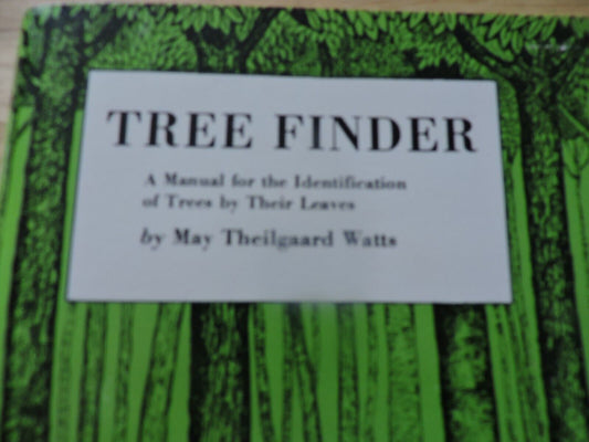 TREE FINDER- IDENTIFICATION OF TREES BY THEIR LEAVES  BY MARY THEILGURARD WATTS