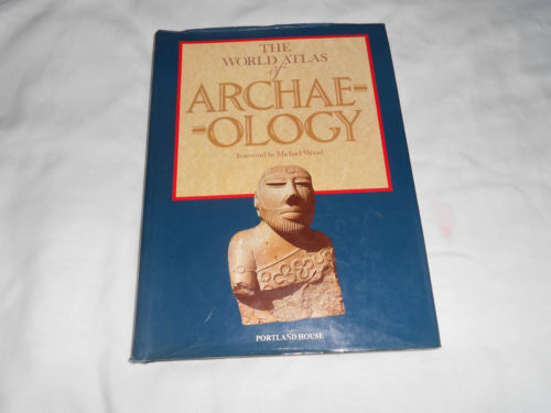 The World Atlas of Archaeology by Michael Wood (1988, Hardcover)