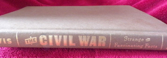 The Civil War : Strange and Fascinating Facts by Burke Davis (Hardcover)
