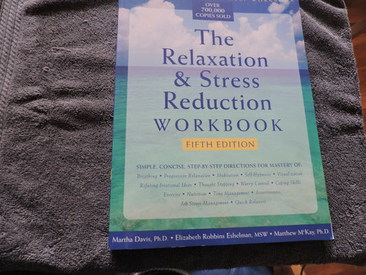 THE RELAXATION & STRESS REDUCTION WOOKBOOK  5TH EDITON--2001