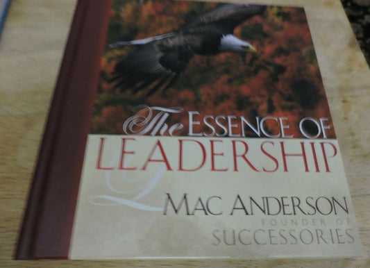 THE ESSENCE OF LEADERSHIP BY: MAC ANDERSON 2005 WITH CD--SIGNED