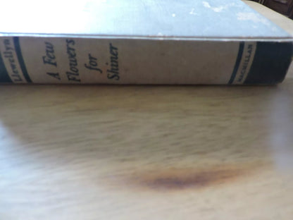 A Few Flowers For Shiner by Richard Llewellyn 1950 HC First Print MacMillan Co.