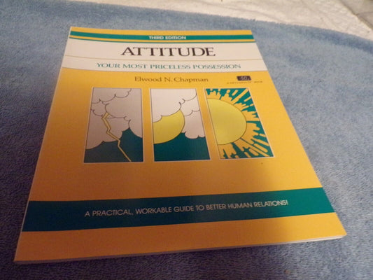 Attitude: Your Most Priceless Possession by Elwood N. Chapman
