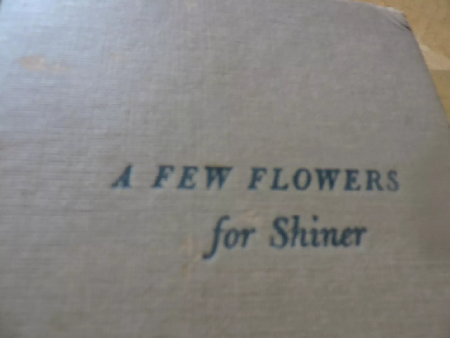 A Few Flowers For Shiner by Richard Llewellyn 1950 HC First Print MacMillan Co.