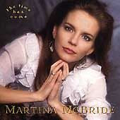 The Time Has Come by Martina McBride (CD, Oct-1999, BMG Special Products)