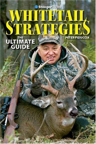 Whitetail Strategies : The Ultimate Guide by Peter Ficuccia (2007)
